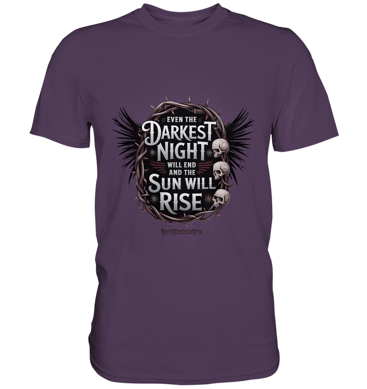 Even the Darkest night will end - Premium Shirt | Unisex - Shirts | Dark Shadows Arts