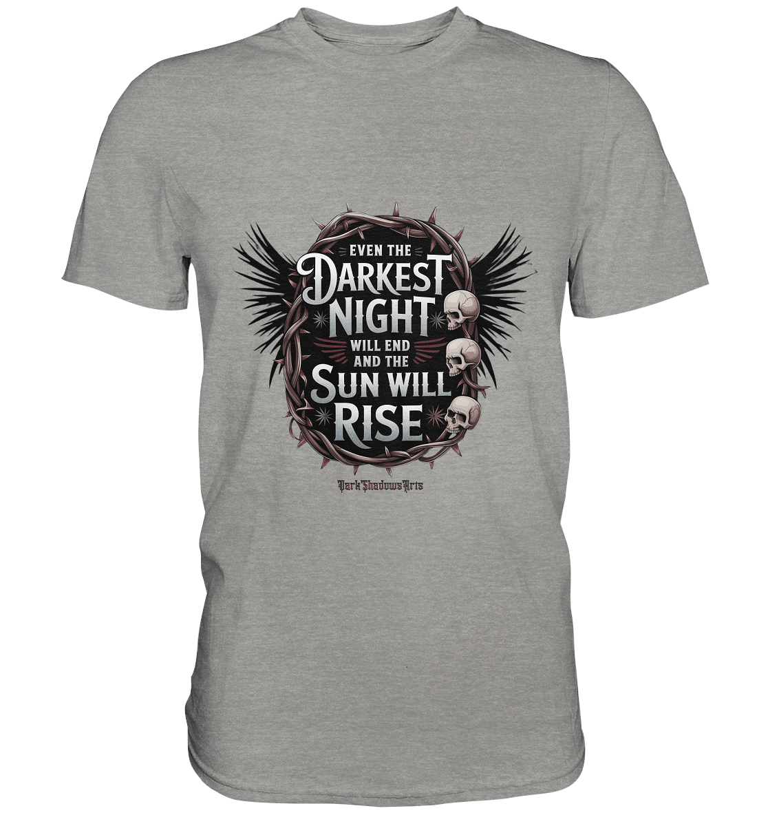 Even the Darkest night will end - Premium Shirt | Unisex - Shirts | Dark Shadows Arts