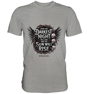 Even the Darkest night will end - Premium Shirt | Unisex - Shirts | Dark Shadows Arts