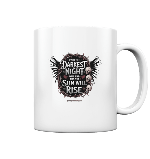 Even the Darkest night will end - Tasse glossy | Trinkgefäße | Dark Shadows Arts