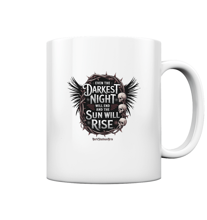 Even the Darkest night will end - Tasse glossy | Trinkgefäße | Dark Shadows Arts
