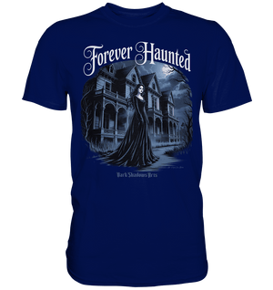 Forever Haunted – Zwischen Schatten und Erinnerungen - Premium Shirt | Unisex - Shirts | Dark Shadows Arts