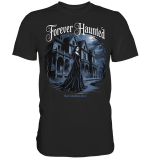 Forever Haunted – Zwischen Schatten und Erinnerungen - Premium Shirt | Unisex - Shirts | Dark Shadows Arts