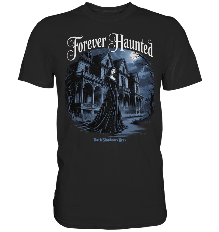Forever Haunted – Zwischen Schatten und Erinnerungen - Premium Shirt | Unisex - Shirts | Dark Shadows Arts