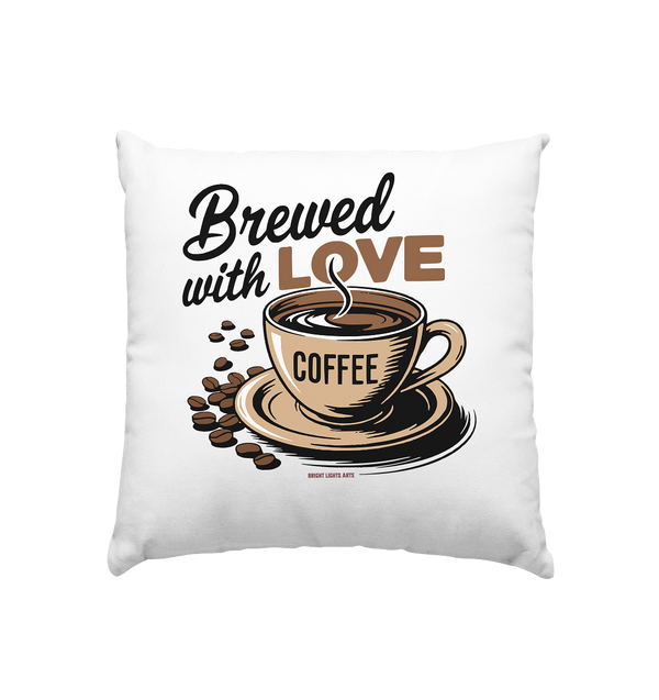 Brewed with love - Kissen 40x40cm