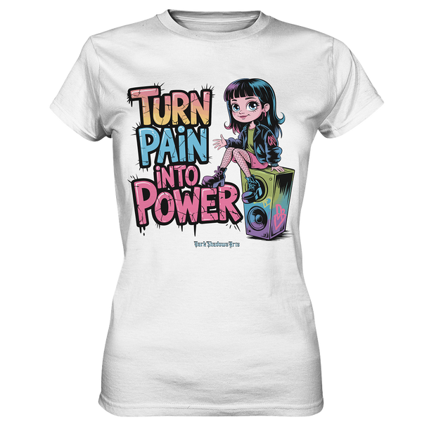 TURN PAIN INTO POWER – Rebellisches Design für kreative Köpfe - Ladies Premium Shirt