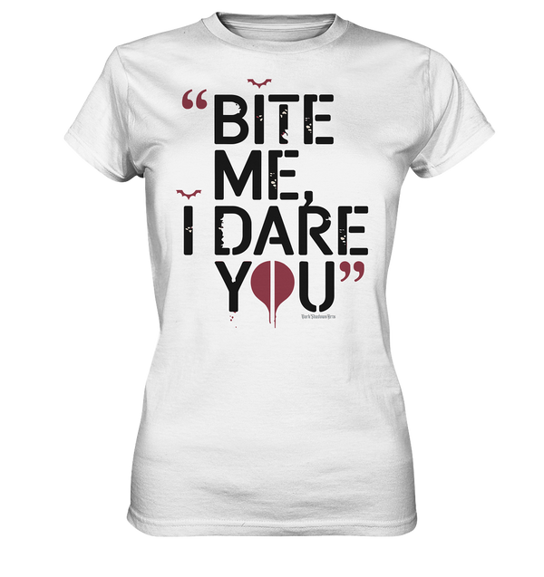 Bite Me, I Dare You - Ladies Premium Shirt