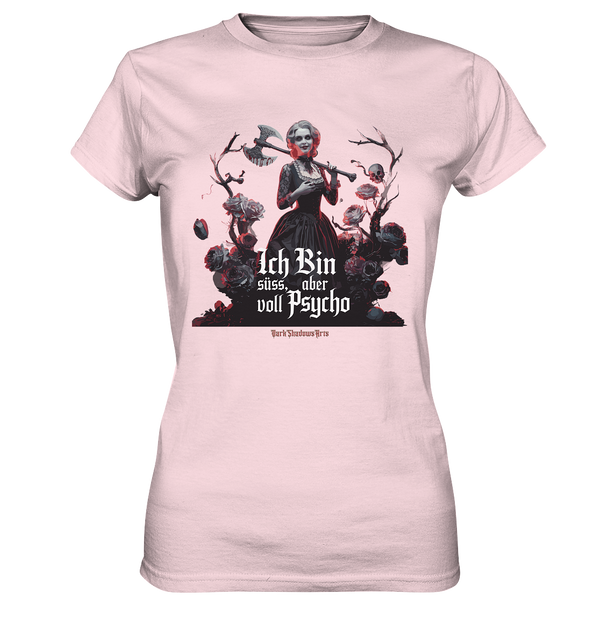 Ich Bin süß, aber voll Psycho - Dark Glamour - Ladies Premium Shirt