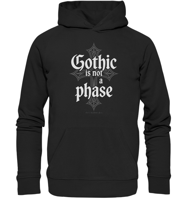 GOTHIC IS NOT A PHASE – Ausdrucksstarkes Design für Fans der Gothic-Kultur - Organic Hoodie