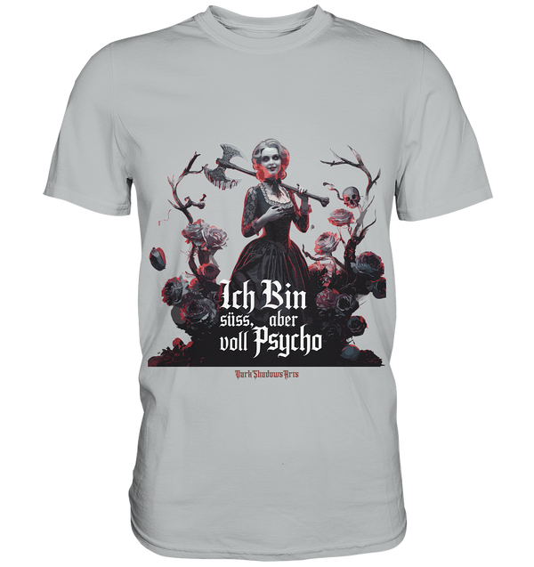 Ich Bin süß, aber voll Psycho - Dark Glamour - Premium Shirt