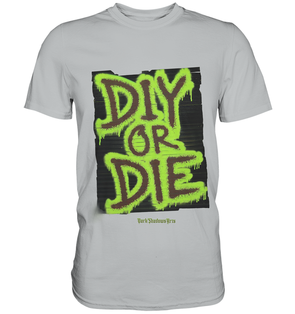 DIY or Die - Kreativität oder Nichts - Premium Shirt