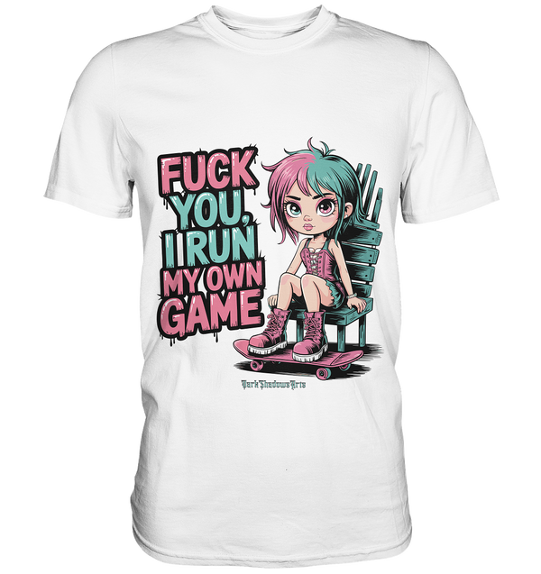 FUCK YOU, I RUN MY OWN GAME – Rebellisches Design für Individualistinnen - Premium Shirt