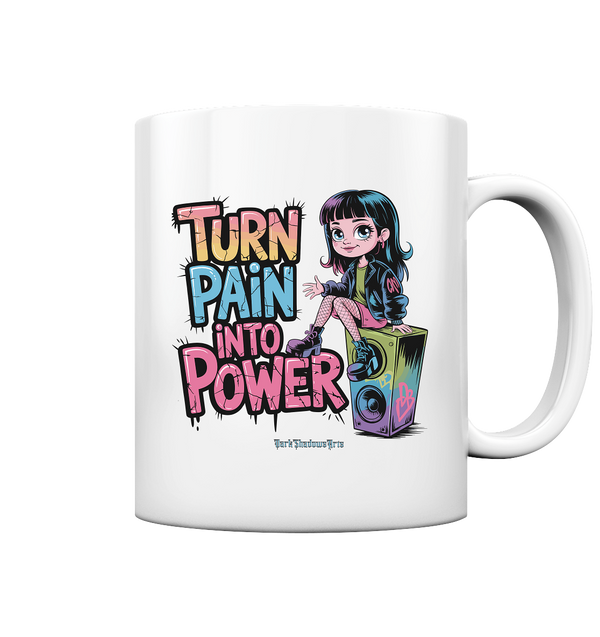 TURN PAIN INTO POWER – Rebellisches Design für kreative Köpfe - Tasse glossy