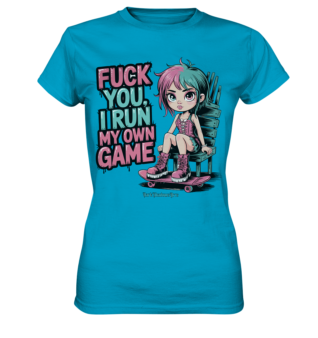 FUCK YOU, I RUN MY OWN GAME – Rebellisches Design für Individualistinnen - Ladies Premium Shirt | Lady - Shirts | Dark Shadows Arts