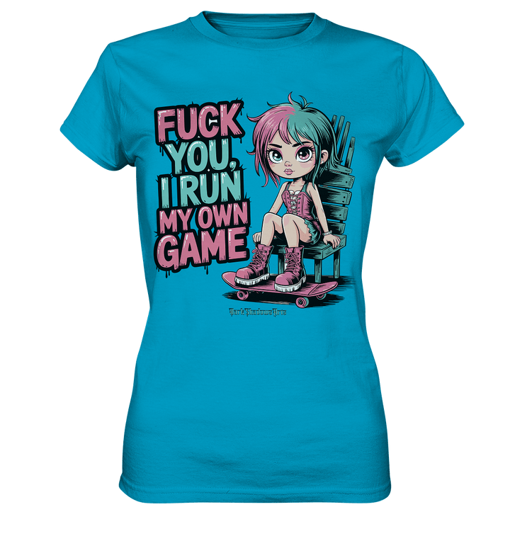 FUCK YOU, I RUN MY OWN GAME – Rebellisches Design für Individualistinnen - Ladies Premium Shirt | Lady - Shirts | Dark Shadows Arts