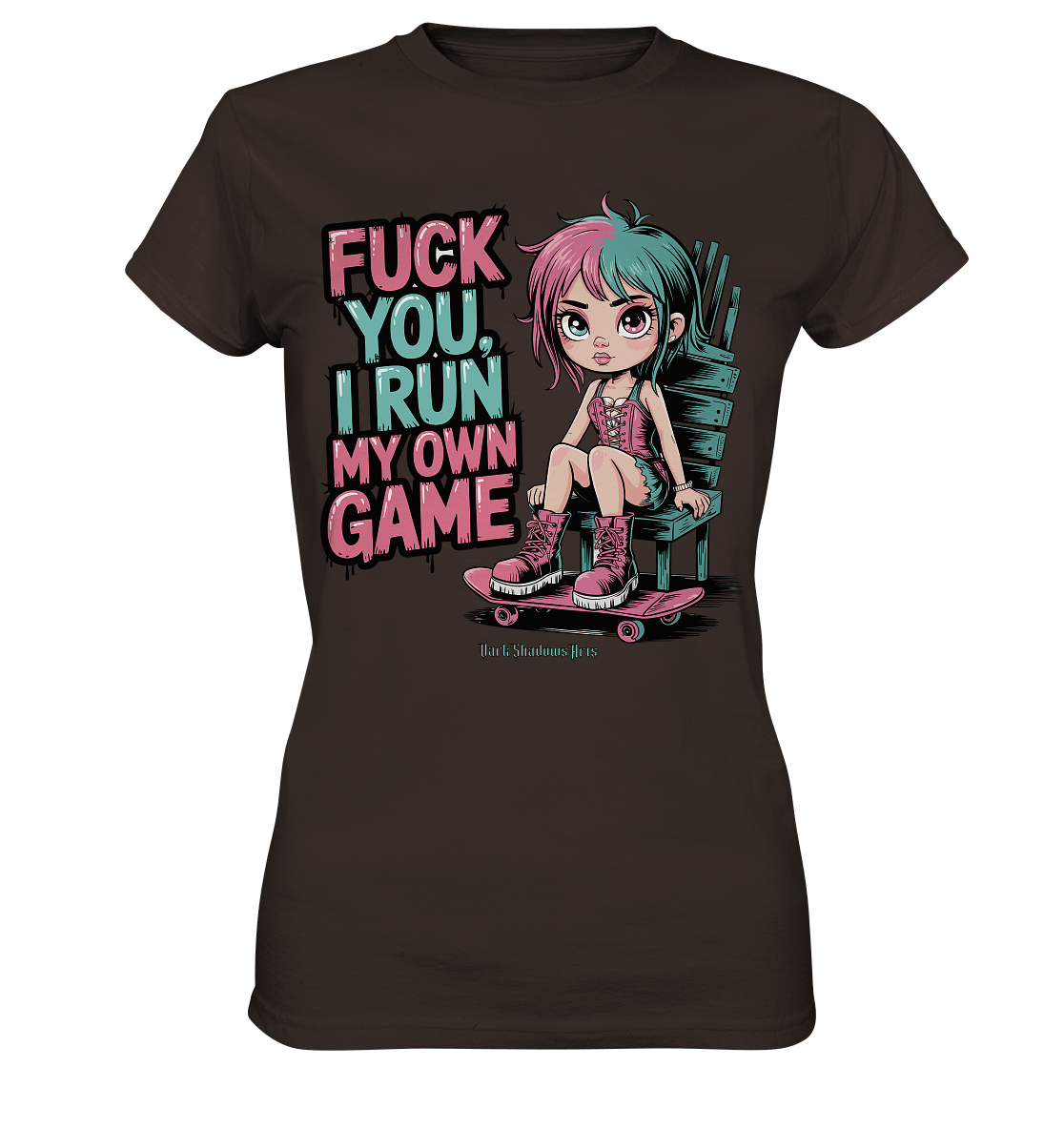 FUCK YOU, I RUN MY OWN GAME – Rebellisches Design für Individualistinnen - Ladies Premium Shirt | Lady - Shirts | Dark Shadows Arts