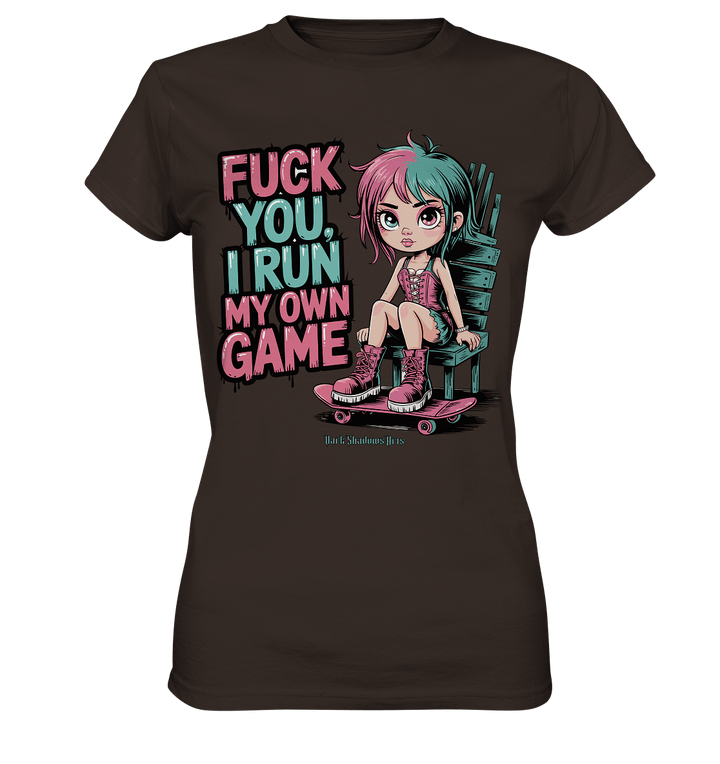 FUCK YOU, I RUN MY OWN GAME – Rebellisches Design für Individualistinnen - Ladies Premium Shirt | Lady - Shirts | Dark Shadows Arts