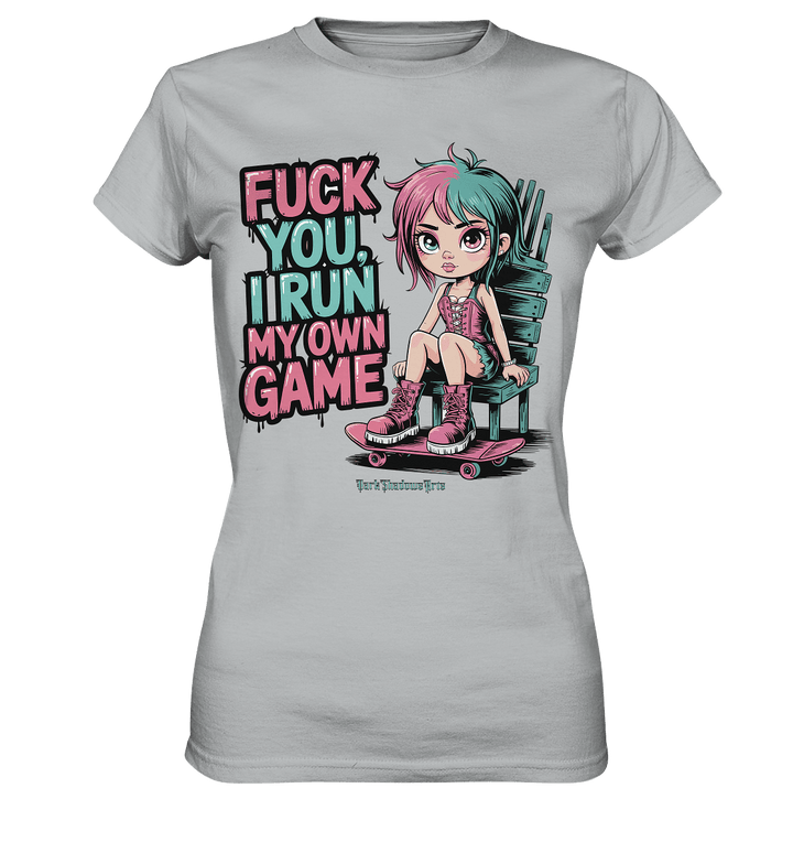 FUCK YOU, I RUN MY OWN GAME – Rebellisches Design für Individualistinnen - Ladies Premium Shirt | Lady - Shirts | Dark Shadows Arts