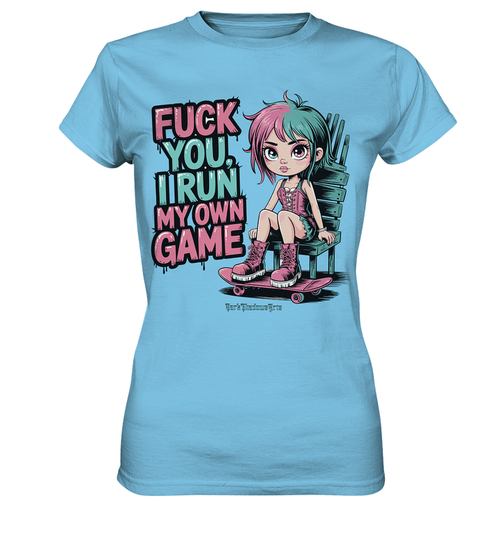 FUCK YOU, I RUN MY OWN GAME – Rebellisches Design für Individualistinnen - Ladies Premium Shirt | Lady - Shirts | Dark Shadows Arts