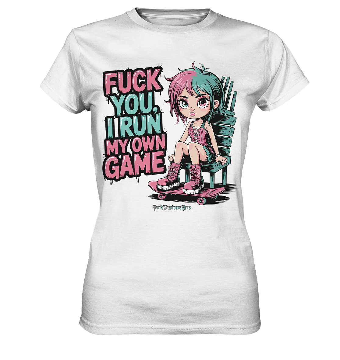FUCK YOU, I RUN MY OWN GAME – Rebellisches Design für Individualistinnen - Ladies Premium Shirt | Lady - Shirts | Dark Shadows Arts