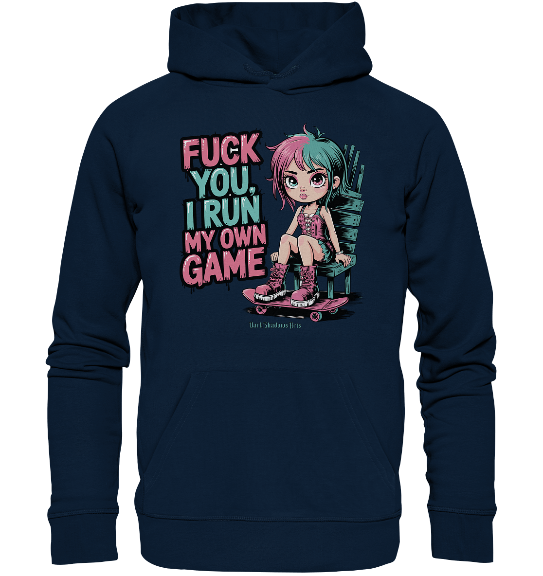 FUCK YOU, I RUN MY OWN GAME – Rebellisches Design für Individualistinnen - Organic Hoodie | Hoodies | Dark Shadows Arts
