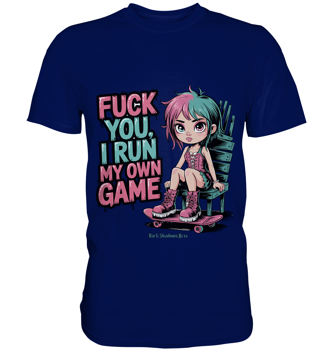 FUCK YOU, I RUN MY OWN GAME – Rebellisches Design für Individualistinnen - Premium Shirt | Unisex - Shirts | Dark Shadows Arts