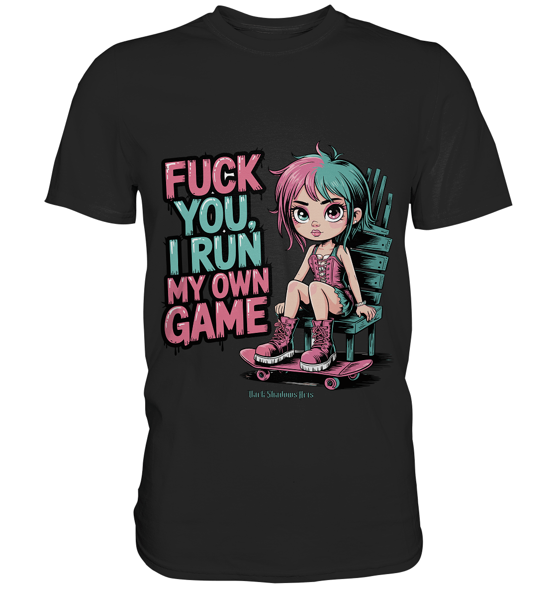 FUCK YOU, I RUN MY OWN GAME – Rebellisches Design für Individualistinnen - Premium Shirt | Unisex - Shirts | Dark Shadows Arts