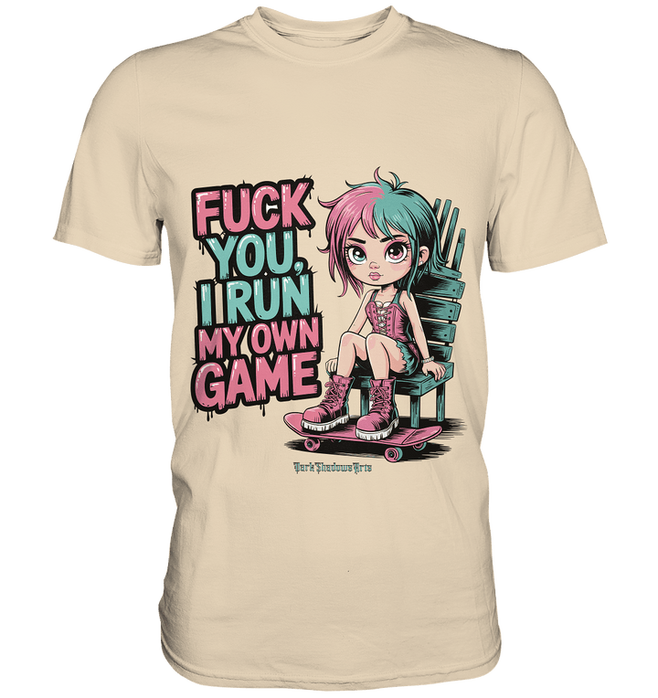 FUCK YOU, I RUN MY OWN GAME – Rebellisches Design für Individualistinnen - Premium Shirt | Unisex - Shirts | Dark Shadows Arts