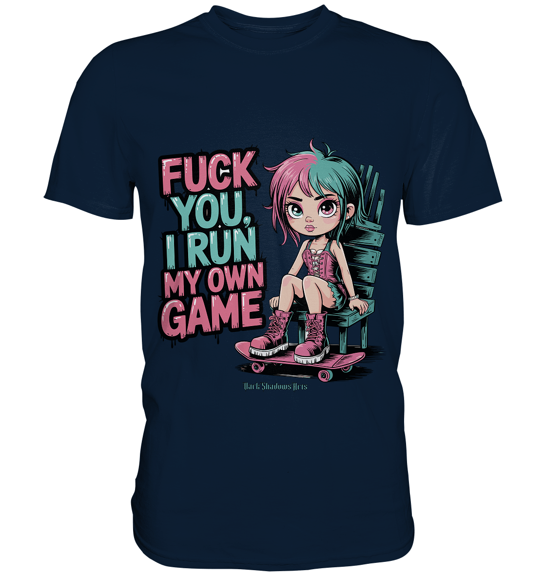 FUCK YOU, I RUN MY OWN GAME – Rebellisches Design für Individualistinnen - Premium Shirt | Unisex - Shirts | Dark Shadows Arts