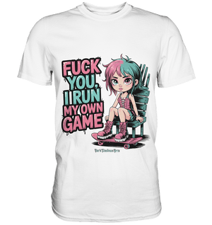 FUCK YOU, I RUN MY OWN GAME – Rebellisches Design für Individualistinnen - Premium Shirt | Unisex - Shirts | Dark Shadows Arts