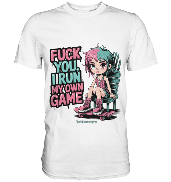 FUCK YOU, I RUN MY OWN GAME – Rebellisches Design für Individualistinnen - Premium Shirt | Unisex - Shirts | Dark Shadows Arts
