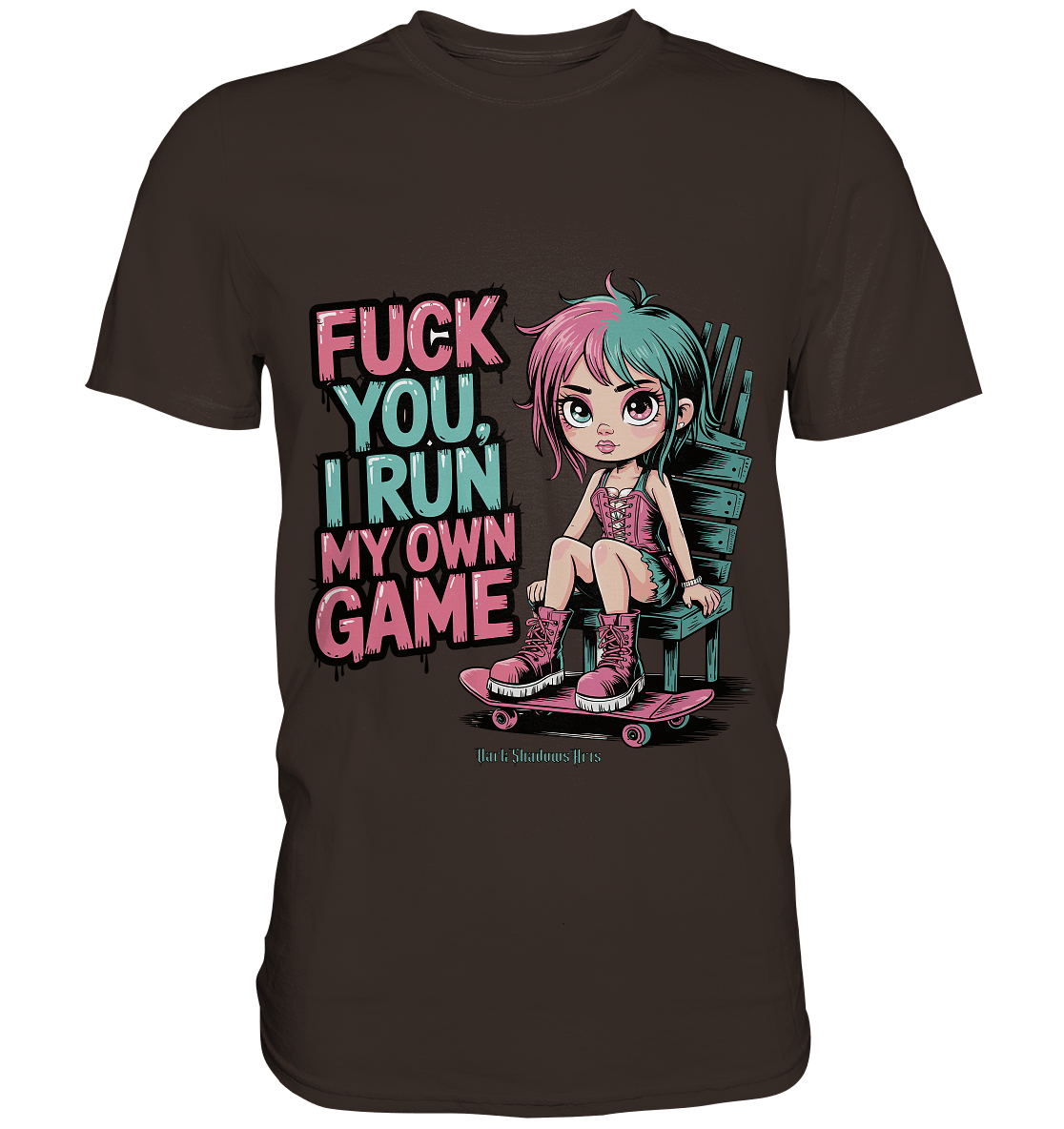 FUCK YOU, I RUN MY OWN GAME – Rebellisches Design für Individualistinnen - Premium Shirt | Unisex - Shirts | Dark Shadows Arts