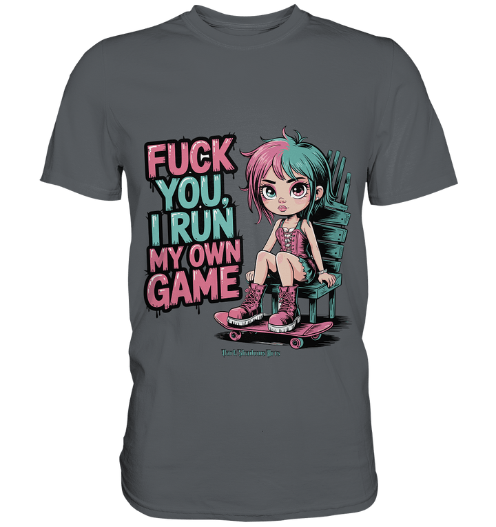 FUCK YOU, I RUN MY OWN GAME – Rebellisches Design für Individualistinnen - Premium Shirt | Unisex - Shirts | Dark Shadows Arts