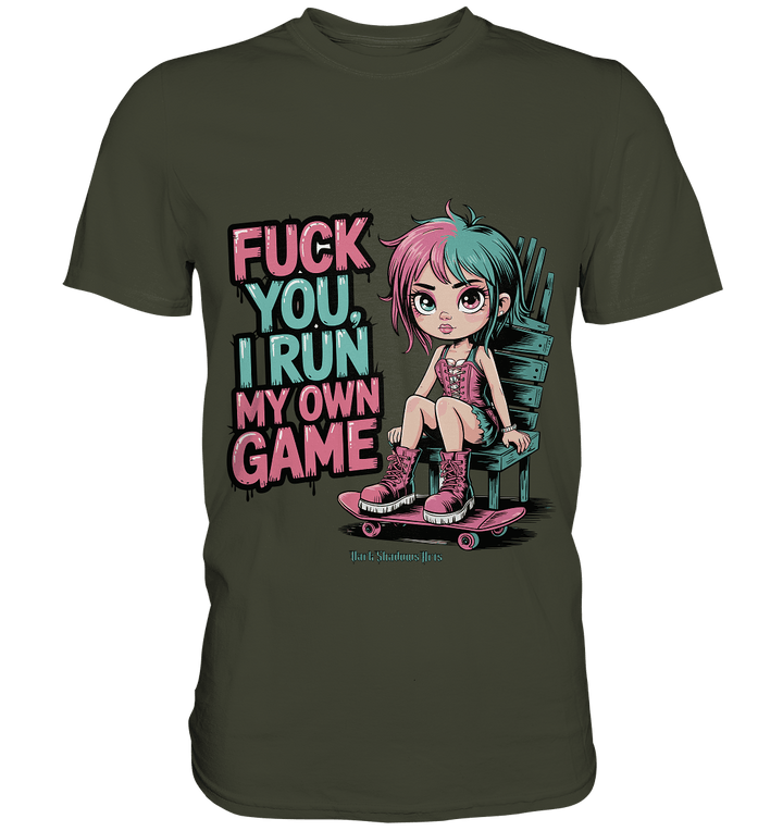 FUCK YOU, I RUN MY OWN GAME – Rebellisches Design für Individualistinnen - Premium Shirt | Unisex - Shirts | Dark Shadows Arts