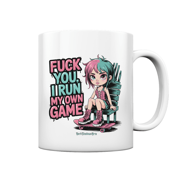 FUCK YOU, I RUN MY OWN GAME – Rebellisches Design für Individualistinnen - Tasse glossy | Trinkgefäße | Dark Shadows Arts