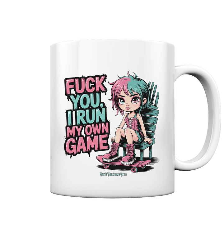 FUCK YOU, I RUN MY OWN GAME – Rebellisches Design für Individualistinnen - Tasse glossy | Trinkgefäße | Dark Shadows Arts