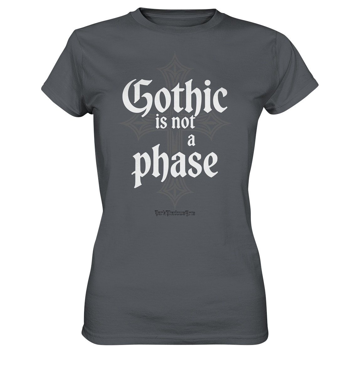 GOTHIC IS NOT A PHASE – Ausdrucksstarkes Design für Fans der Gothic - Kultur - Ladies Premium Shirt | Lady - Shirts | Dark Shadows Arts