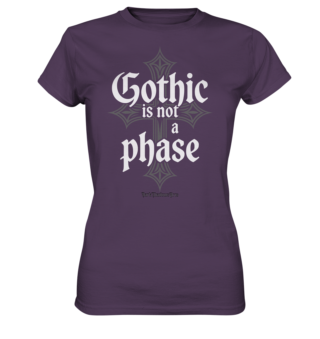 GOTHIC IS NOT A PHASE – Ausdrucksstarkes Design für Fans der Gothic - Kultur - Ladies Premium Shirt | Lady - Shirts | Dark Shadows Arts