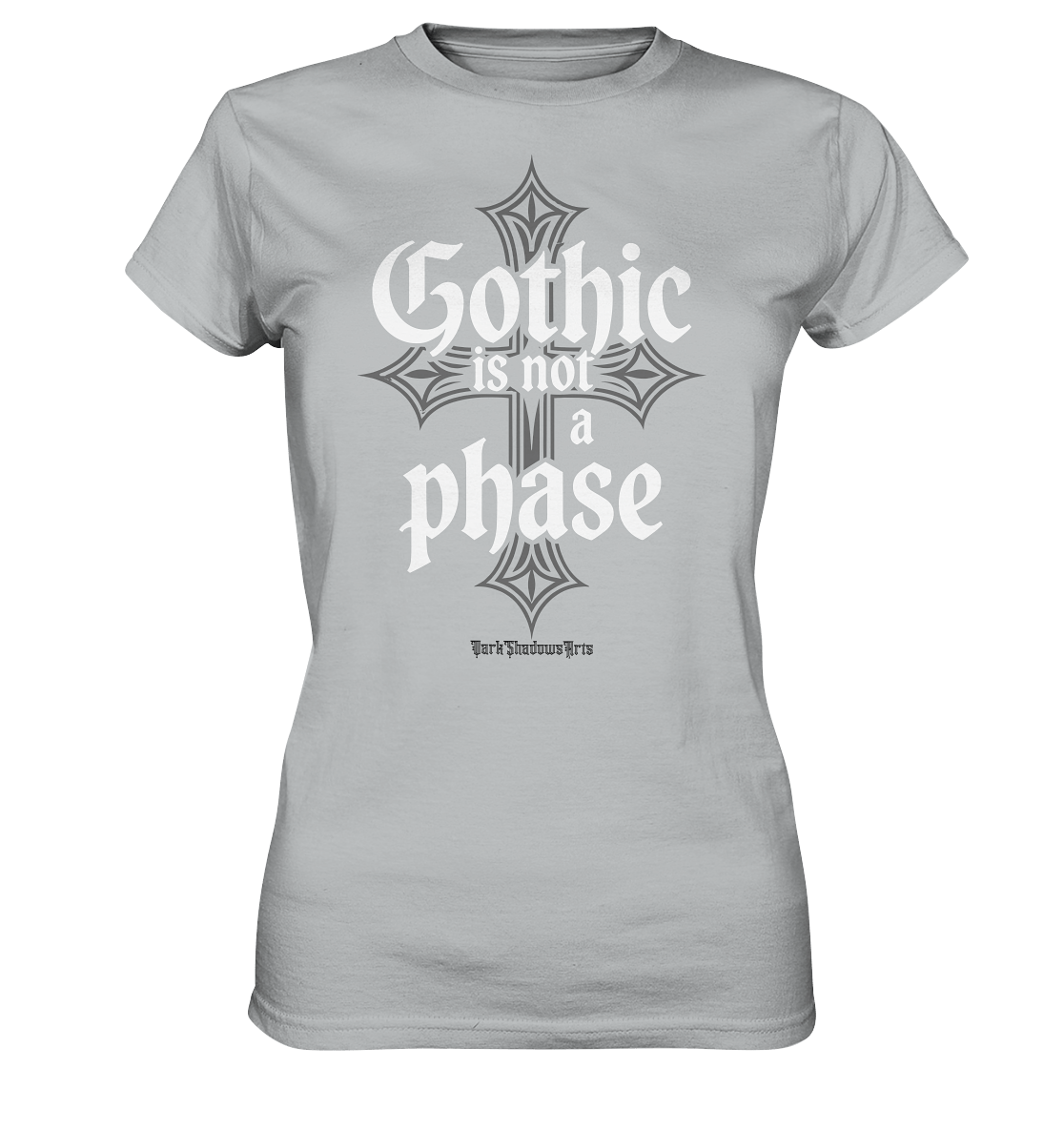 GOTHIC IS NOT A PHASE – Ausdrucksstarkes Design für Fans der Gothic - Kultur - Ladies Premium Shirt | Lady - Shirts | Dark Shadows Arts