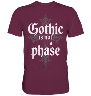 GOTHIC IS NOT A PHASE – Ausdrucksstarkes Design für Fans der Gothic - Kultur - Premium Shirt | Unisex - Shirts | Dark Shadows Arts