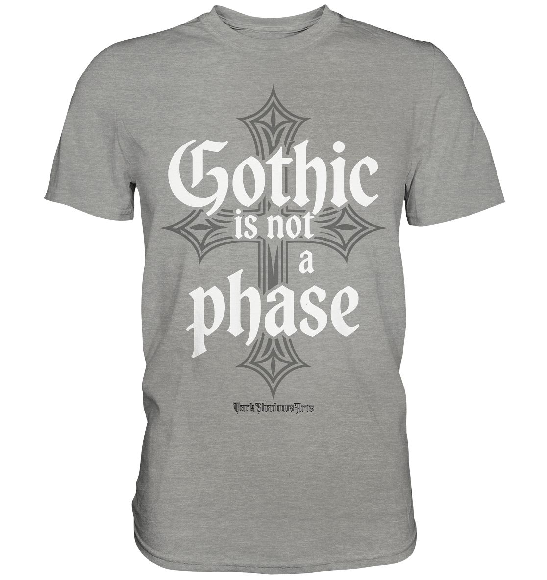 GOTHIC IS NOT A PHASE – Ausdrucksstarkes Design für Fans der Gothic - Kultur - Premium Shirt | Unisex - Shirts | Dark Shadows Arts