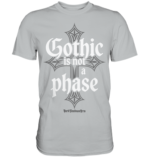 GOTHIC IS NOT A PHASE – Ausdrucksstarkes Design für Fans der Gothic - Kultur - Premium Shirt | Unisex - Shirts | Dark Shadows Arts