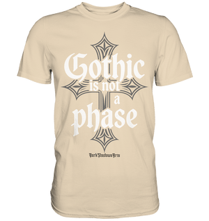 GOTHIC IS NOT A PHASE – Ausdrucksstarkes Design für Fans der Gothic - Kultur - Premium Shirt | Unisex - Shirts | Dark Shadows Arts