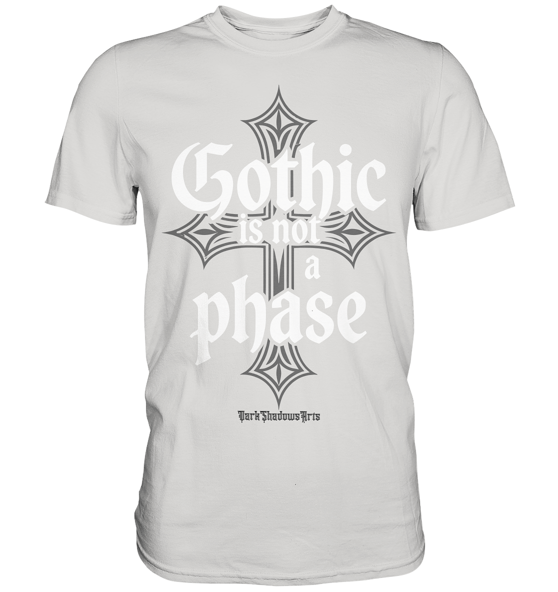 GOTHIC IS NOT A PHASE – Ausdrucksstarkes Design für Fans der Gothic - Kultur - Premium Shirt | Unisex - Shirts | Dark Shadows Arts