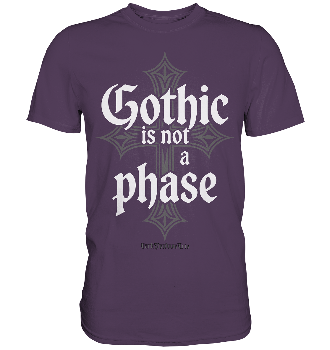 GOTHIC IS NOT A PHASE – Ausdrucksstarkes Design für Fans der Gothic - Kultur - Premium Shirt | Unisex - Shirts | Dark Shadows Arts