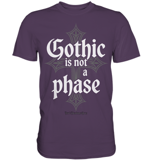 GOTHIC IS NOT A PHASE – Ausdrucksstarkes Design für Fans der Gothic - Kultur - Premium Shirt | Unisex - Shirts | Dark Shadows Arts