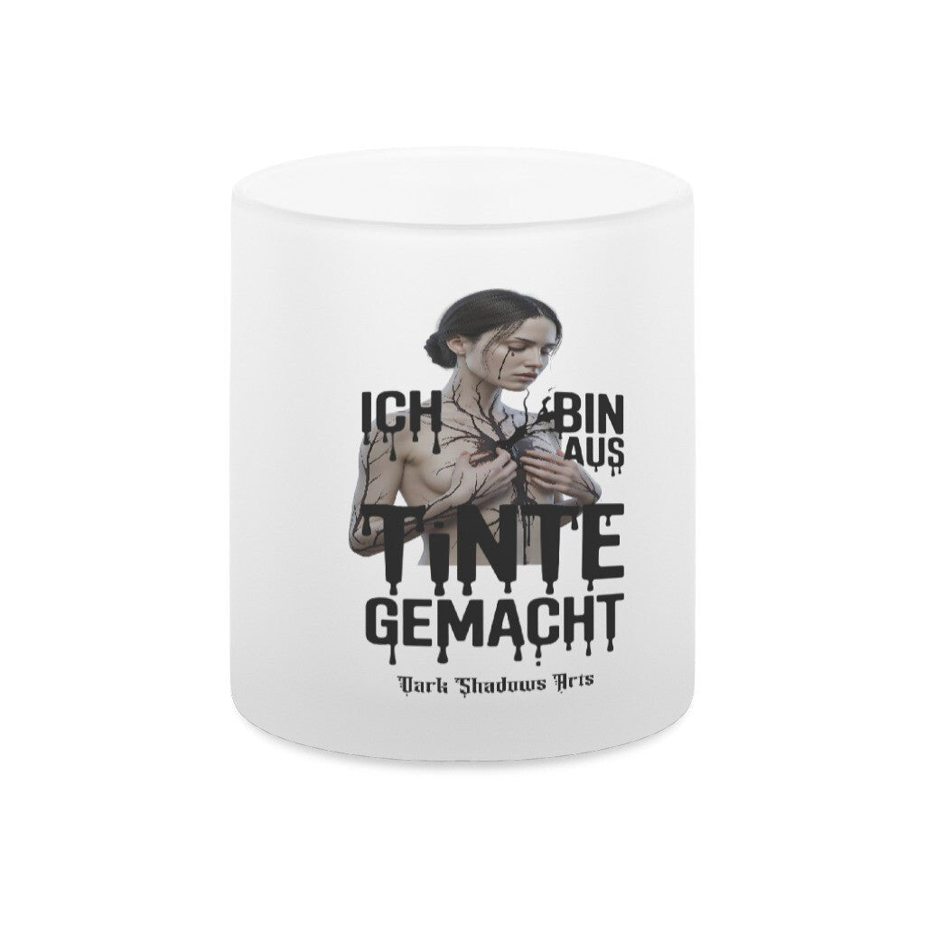Ich bin aus Tinte gemacht - Glas - Tasse satiniert | Mug | Dark Shadows Arts