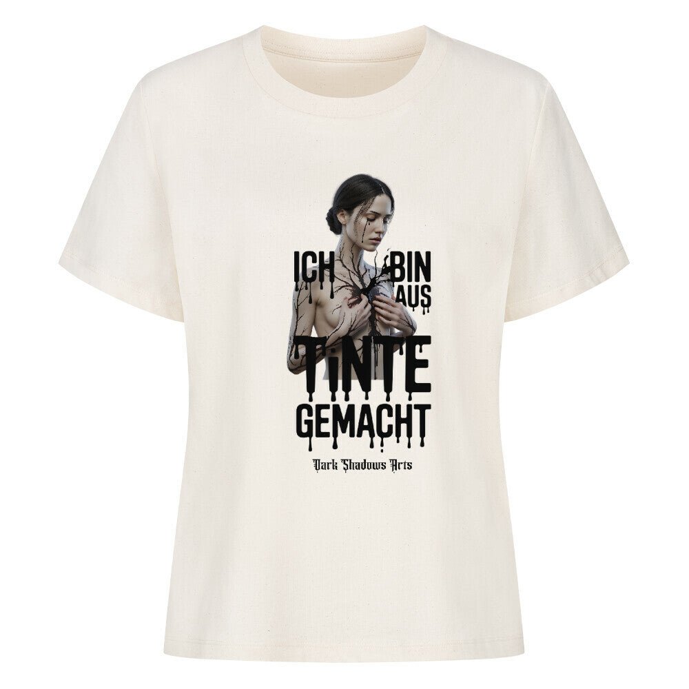 Ich bin aus Tinte gemacht - Premium Organic Shirt Women | T-Shirt | Dark Shadows Arts