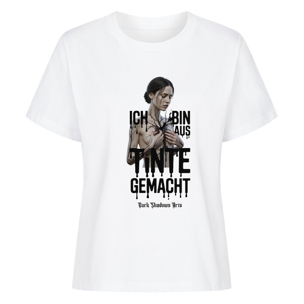 Ich bin aus Tinte gemacht - Premium Organic Shirt Women | T-Shirt | Dark Shadows Arts