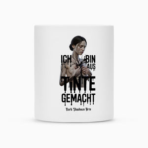 Ich bin aus Tinte gemacht - Tasse | Mug | Dark Shadows Arts